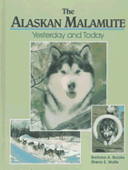 The Alaskan Malamute Yesterday, Today, & Tomorrow